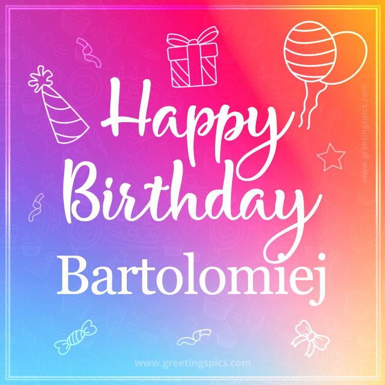 Colorful Happy Birthday Card For Bartolomiej (square shape image)