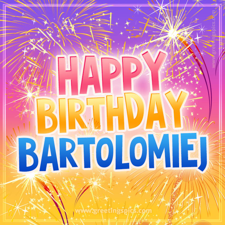 Happy Birthday Bartolomiej Picture with fireworks (square shape image)