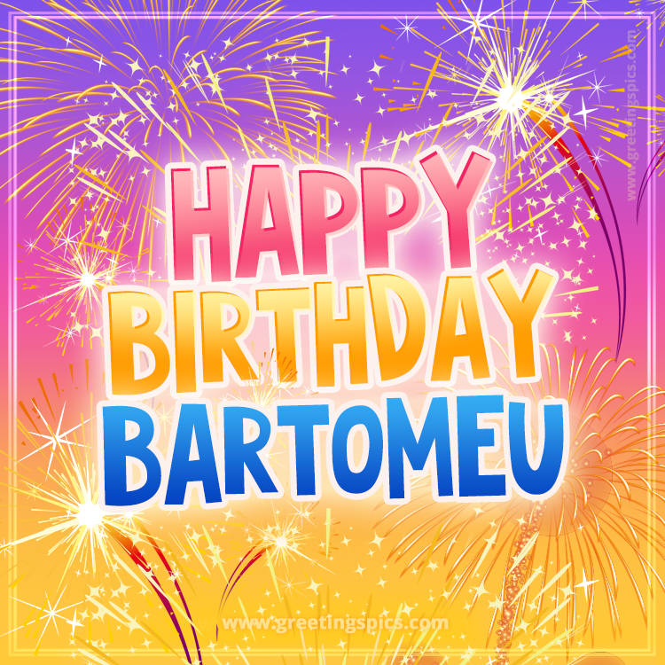 Happy Birthday Bartomeu Picture with fireworks (square shape image)