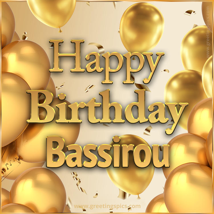 Happy Birthday Bassirou Card with golden confetti and balloons (square shape image)