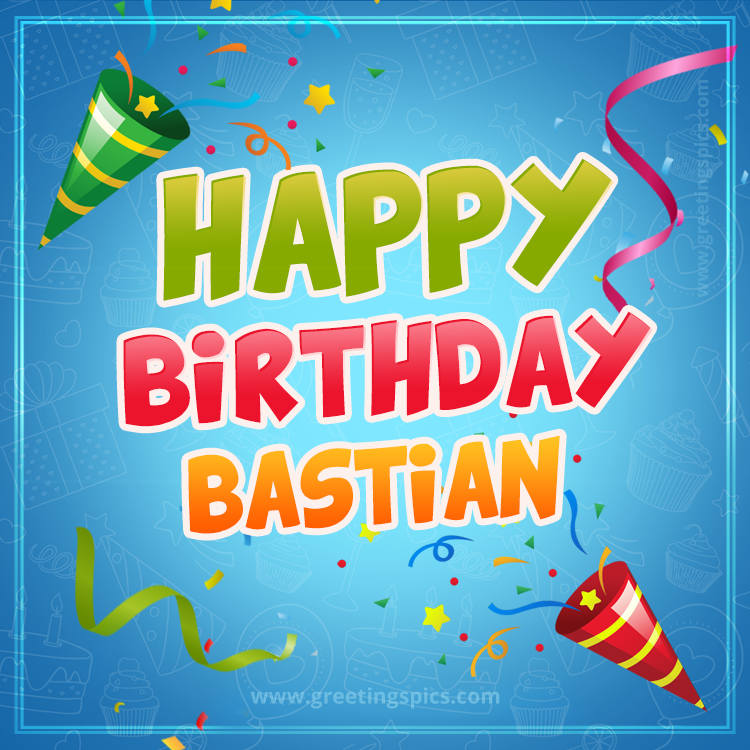 Happy Birthday Bastian picture with confetti and party poppers (square shape image)