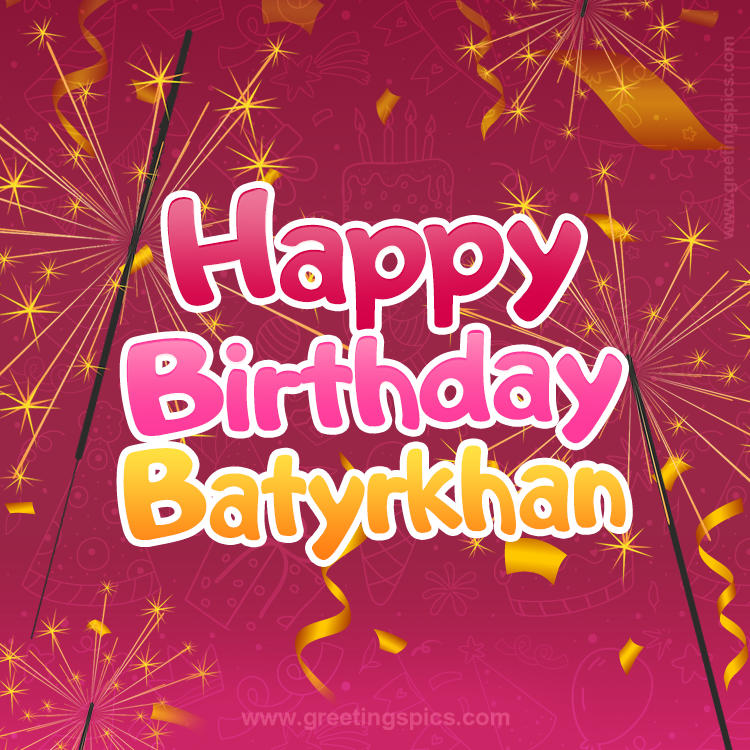 Happy Birthday Batyrkhan Image with sparklers (square shape image)