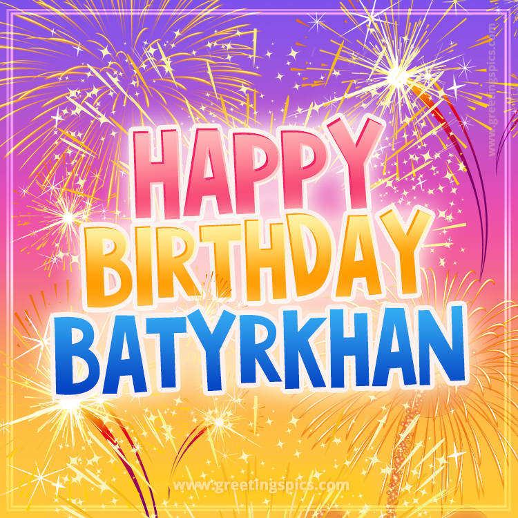 Happy Birthday Batyrkhan Picture with fireworks (square shape image)