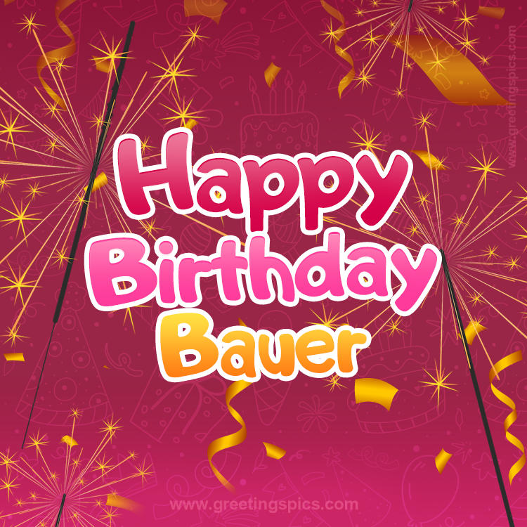 Happy Birthday Bauer Image with sparklers (square shape image)