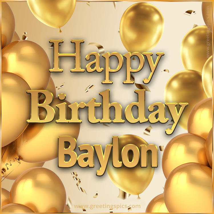 Happy Birthday Baylon Card with golden confetti and balloons (square shape image)