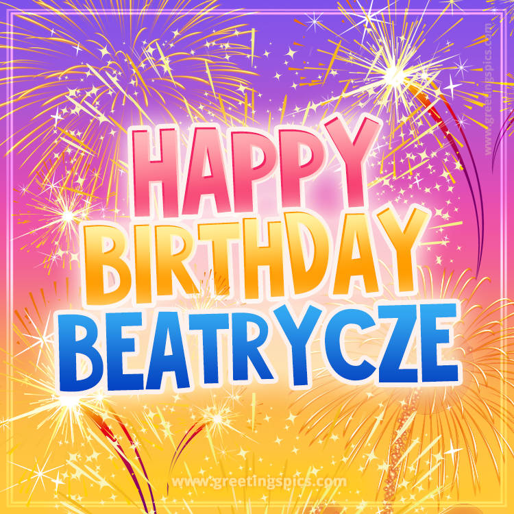 Happy Birthday Beatrycze Picture with fireworks (square shape image)