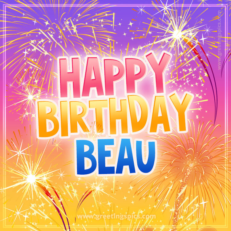 Happy Birthday Beau Picture with fireworks (square shape image)