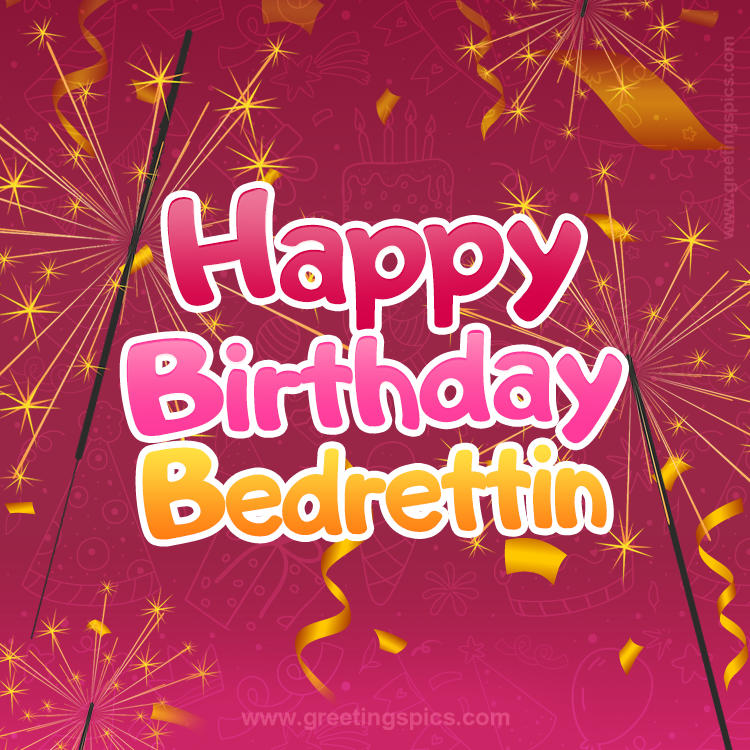 Happy Birthday Bedrettin Image with sparklers (square shape image)