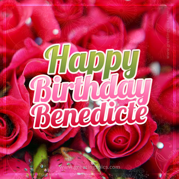 Happy Birthday Benedicte beautiful Image with red roses (square shape image)