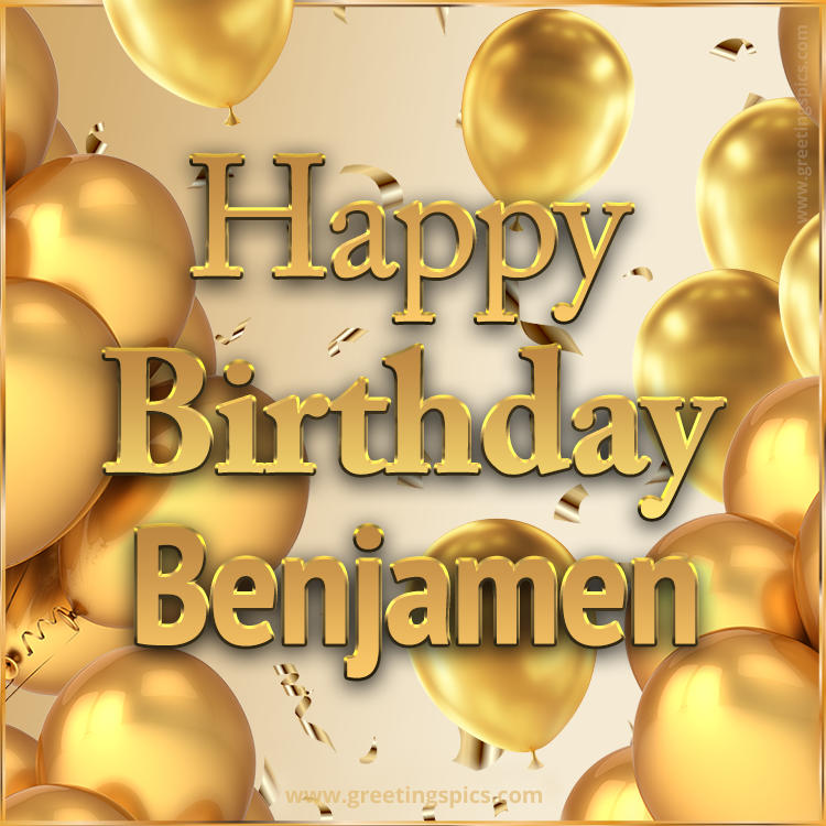 Happy Birthday Benjamen Card with golden confetti and balloons (square shape image)