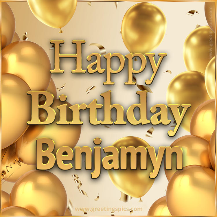 Happy Birthday Benjamyn Card with golden confetti and balloons (square shape image)