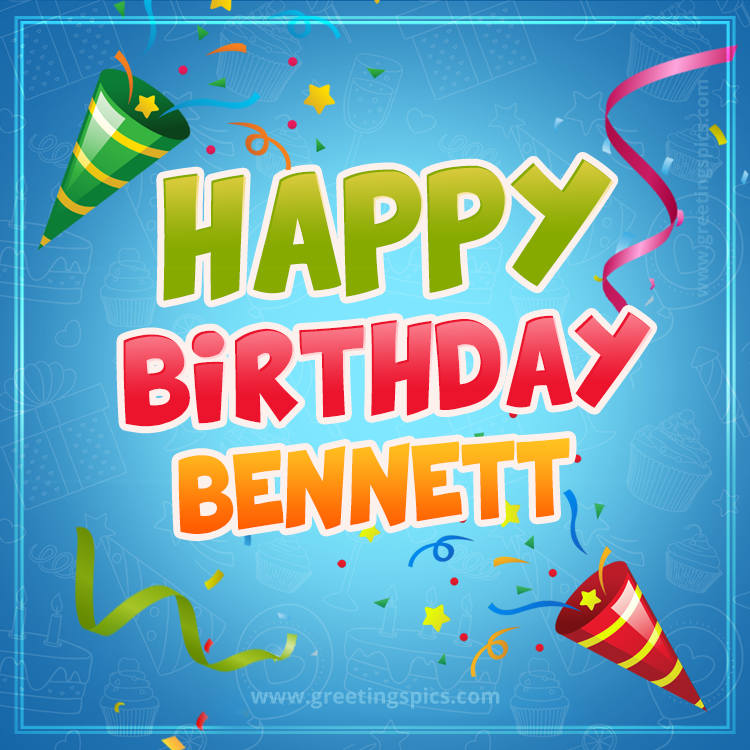 Happy Birthday Bennett picture with confetti and party poppers (square shape image)