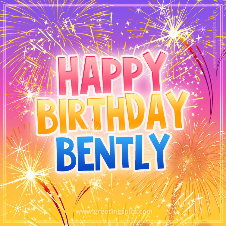 Happy Birthday Bently Picture with fireworks (square shape image)