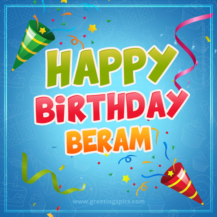 Happy Birthday Beram picture with confetti and party poppers (square shape image)