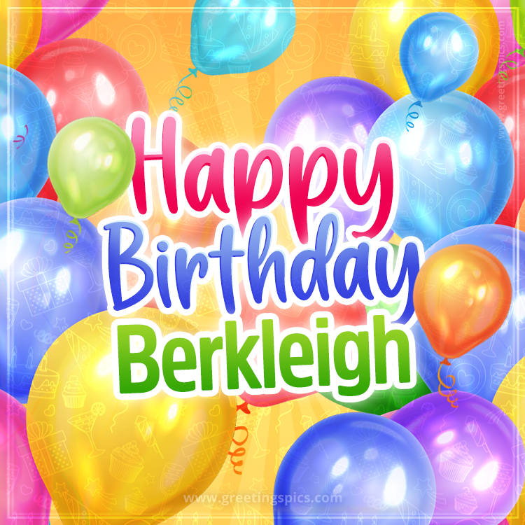 Happy Birthday Berkleigh Image with colorful balloons (square shape image)