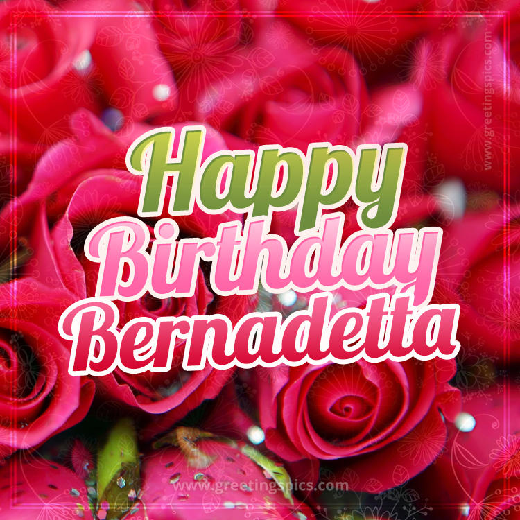 Happy Birthday Bernadetta beautiful Image with red roses (square shape image)