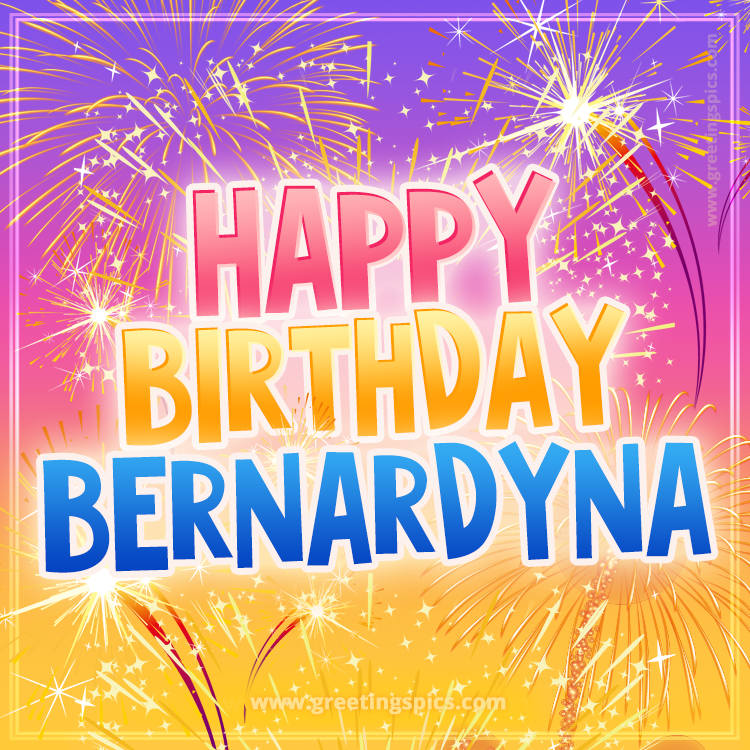 Happy Birthday Bernardyna Picture with fireworks (square shape image)