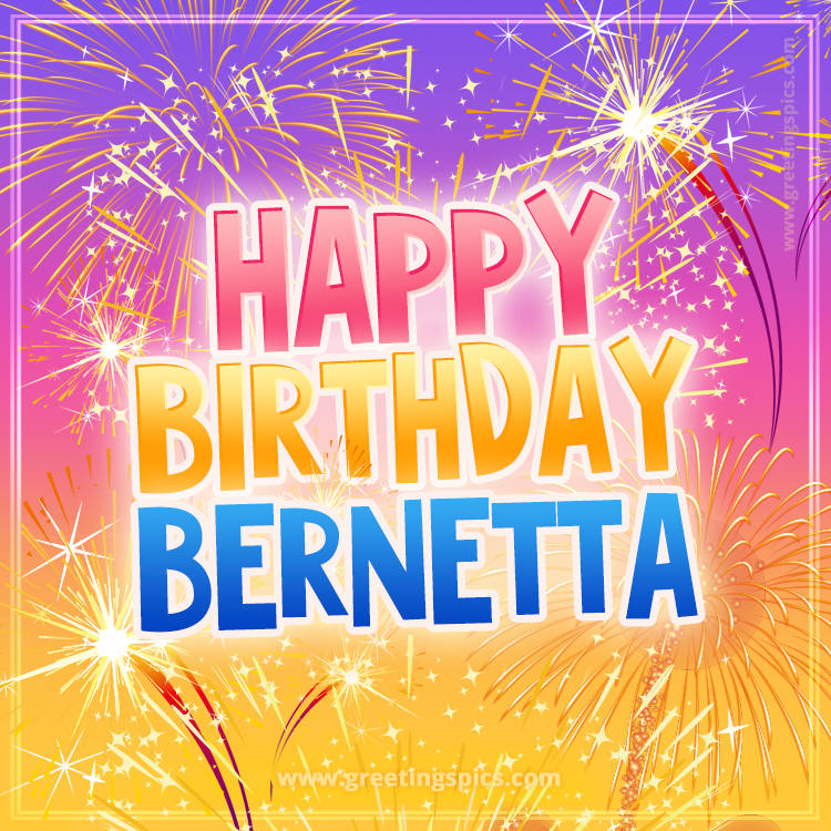 Happy Birthday Bernetta Picture with fireworks (square shape image)