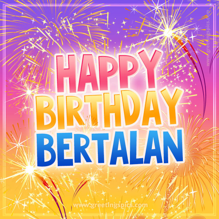 Happy Birthday Bertalan Picture with fireworks (square shape image)