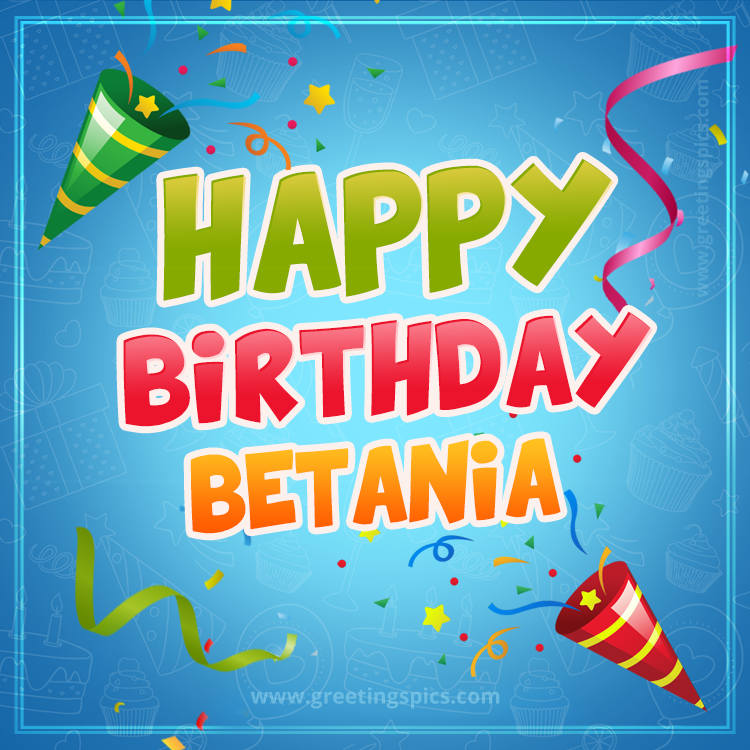 Happy Birthday Betania picture with confetti and party poppers (square shape image)