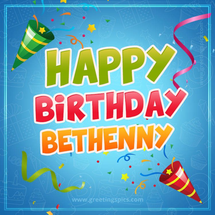 Happy Birthday Bethenny picture with confetti and party poppers (square shape image)