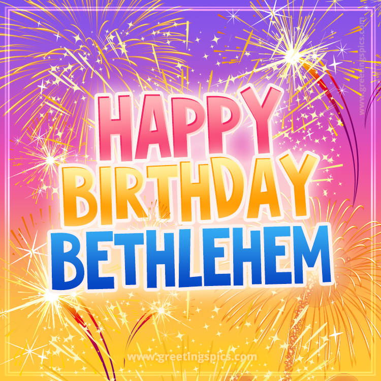 Happy Birthday Bethlehem Picture with fireworks (square shape image)