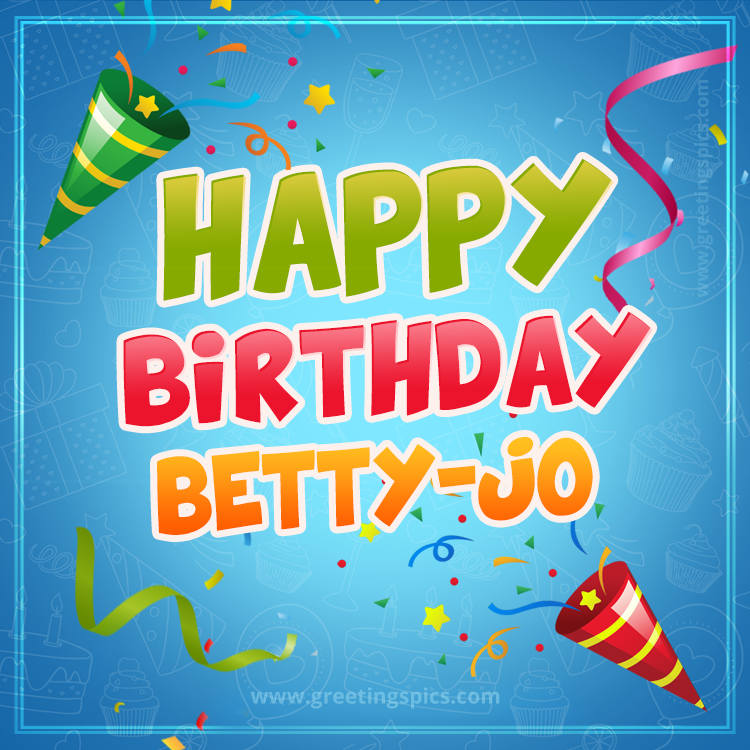 Happy Birthday Betty-Jo picture with confetti and party poppers (square shape image)