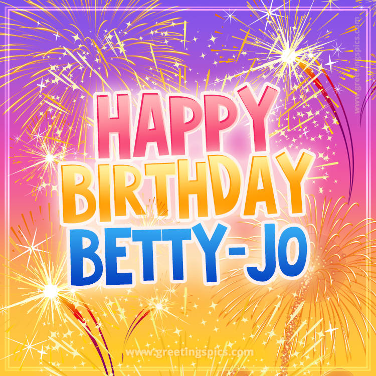 Happy Birthday Betty-Jo Picture with fireworks (square shape image)