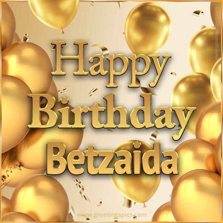 Happy Birthday Betzaida Card with golden confetti and balloons (square shape image)