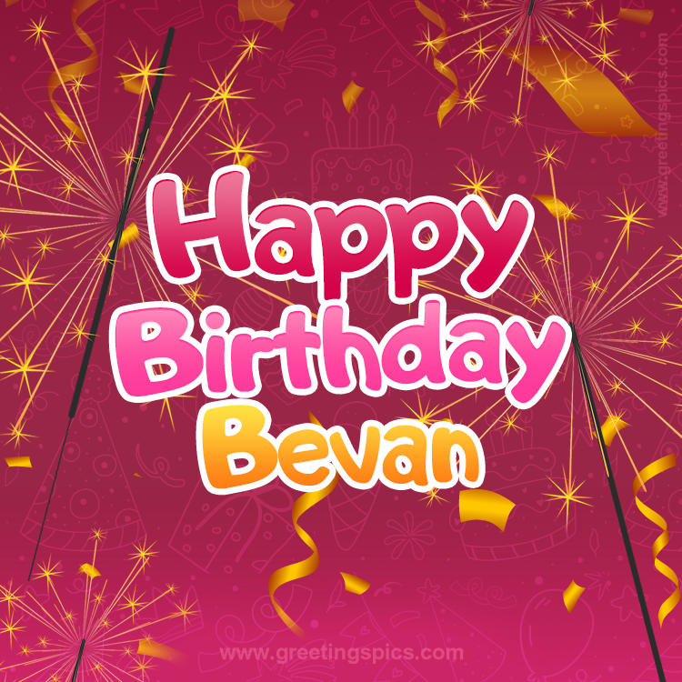 Happy Birthday Bevan Image with sparklers (square shape image)