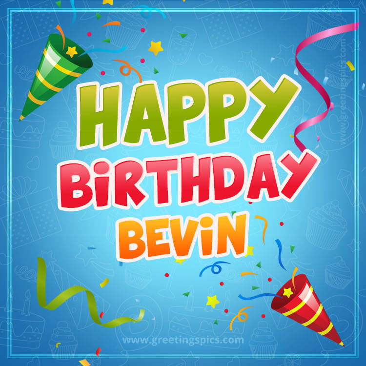 Happy Birthday Bevin picture with confetti and party poppers (square shape image)