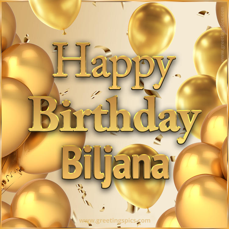 Happy Birthday Biljana Card with golden confetti and balloons (square shape image)