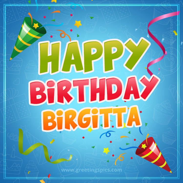 Happy Birthday Birgitta picture with confetti and party poppers (square shape image)