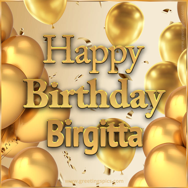 Happy Birthday Birgitta Card with golden confetti and balloons (square shape image)