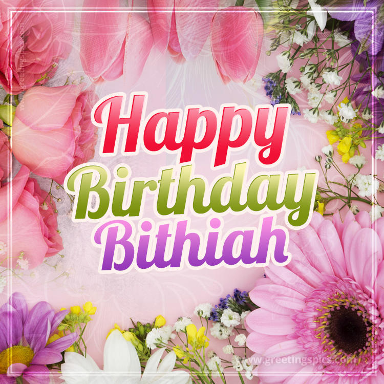 Happy Birthday Bithiah Picture with beautiful flowers (square shape image)