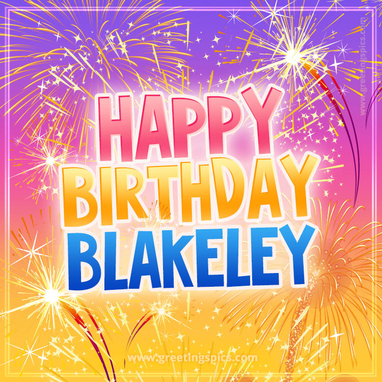 Happy Birthday Blakeley Picture with fireworks (square shape image)