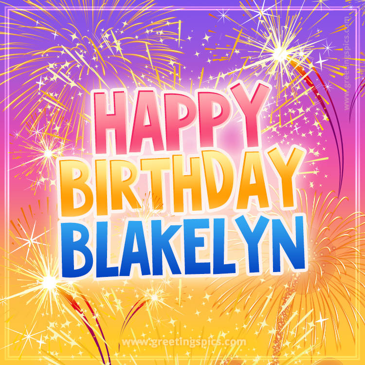 Happy Birthday Blakelyn Picture with fireworks (square shape image)