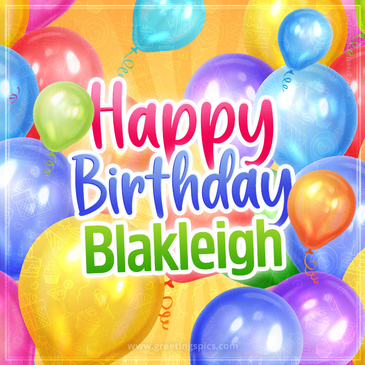 Happy Birthday Blakleigh Image with colorful balloons (square shape image)