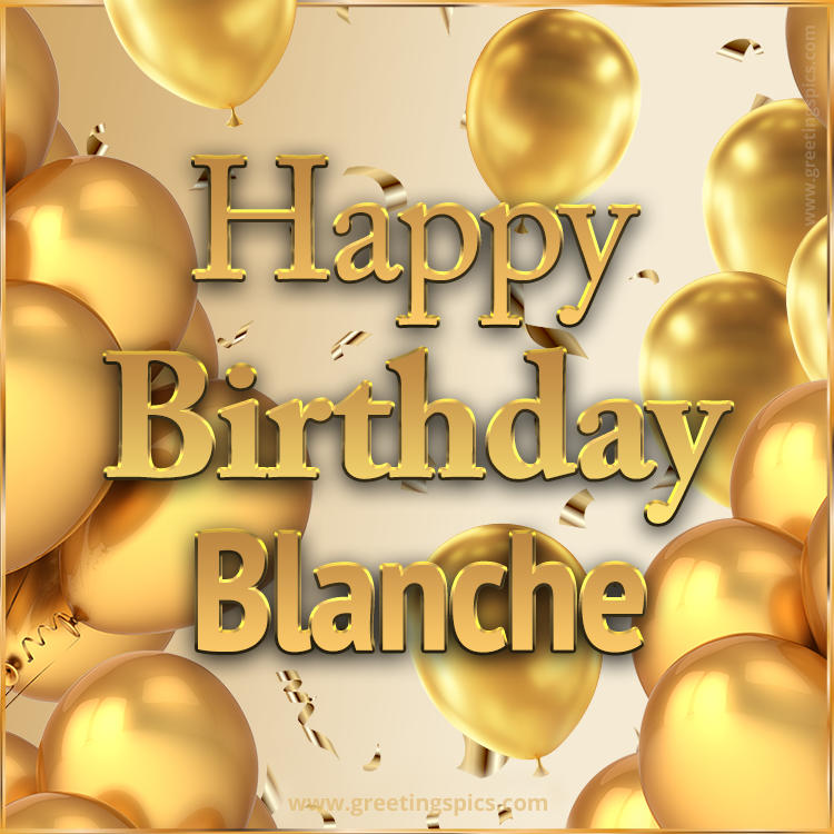 Happy Birthday Blanche Card with golden confetti and balloons (square shape image)