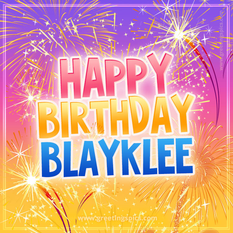 Happy Birthday Blayklee Picture with fireworks (square shape image)