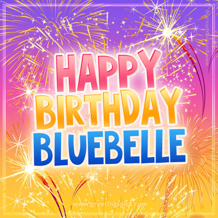 Happy Birthday Bluebelle Picture with fireworks (square shape image)