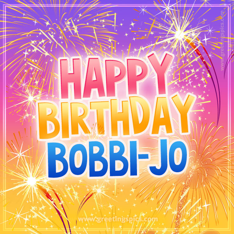 Happy Birthday Bobbi-Jo Picture with fireworks (square shape image)