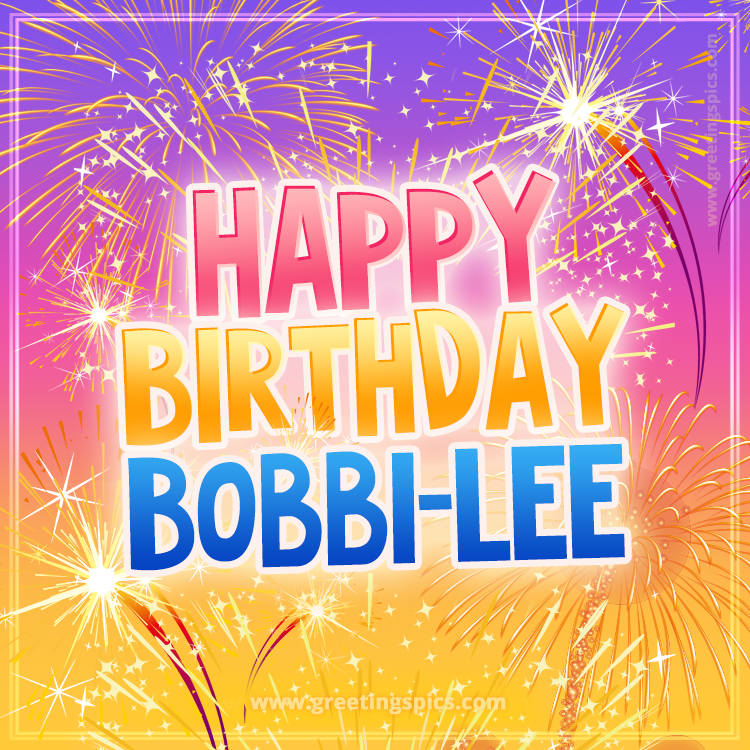 Happy Birthday Bobbi-Lee Picture with fireworks (square shape image)