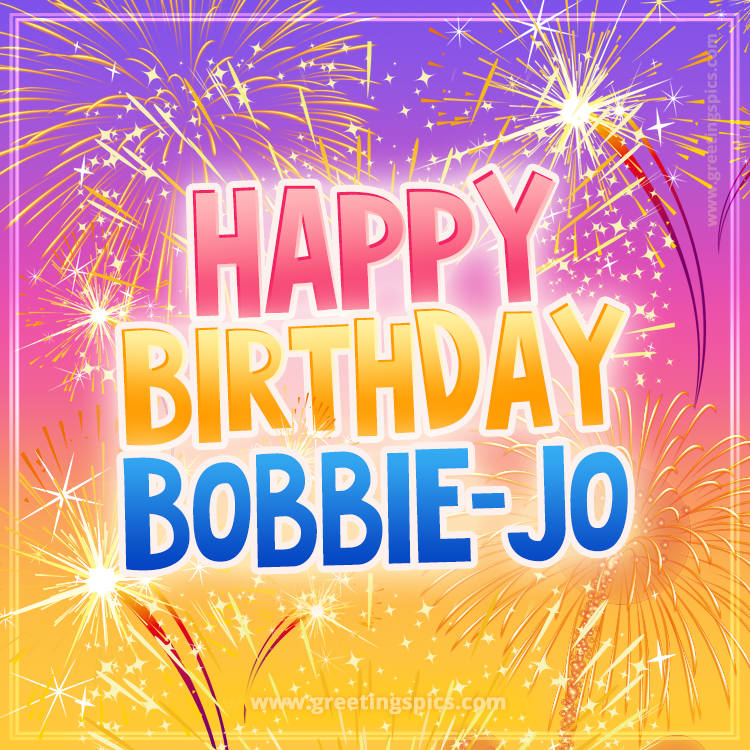 Happy Birthday Bobbie-Jo Picture with fireworks (square shape image)