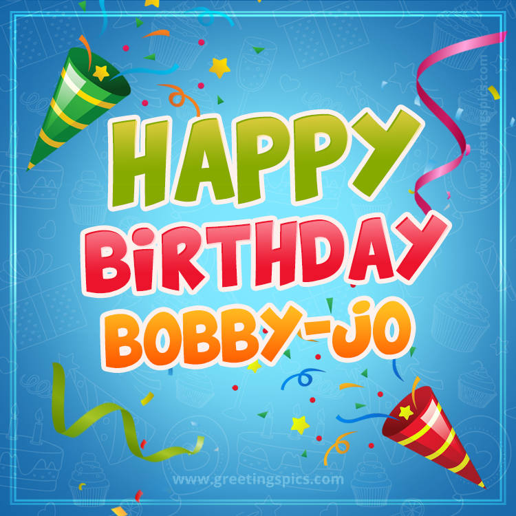 Happy Birthday Bobby-Jo picture with confetti and party poppers (square shape image)