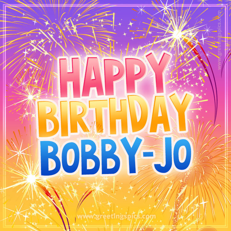 Happy Birthday Bobby-Jo Picture with fireworks (square shape image)