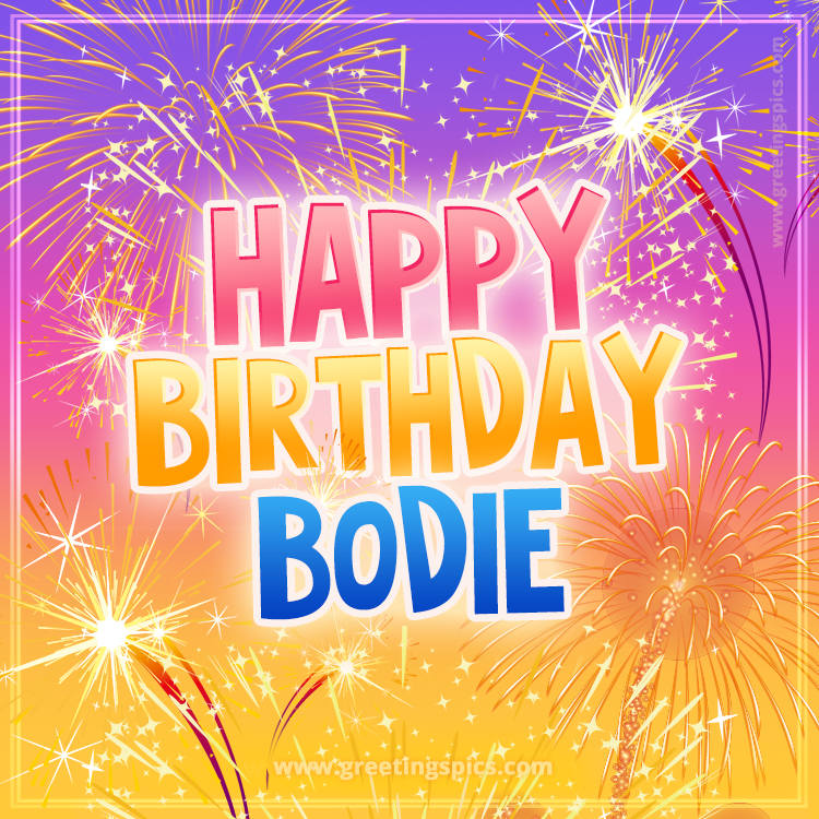 Happy Birthday Bodie Picture with fireworks (square shape image)