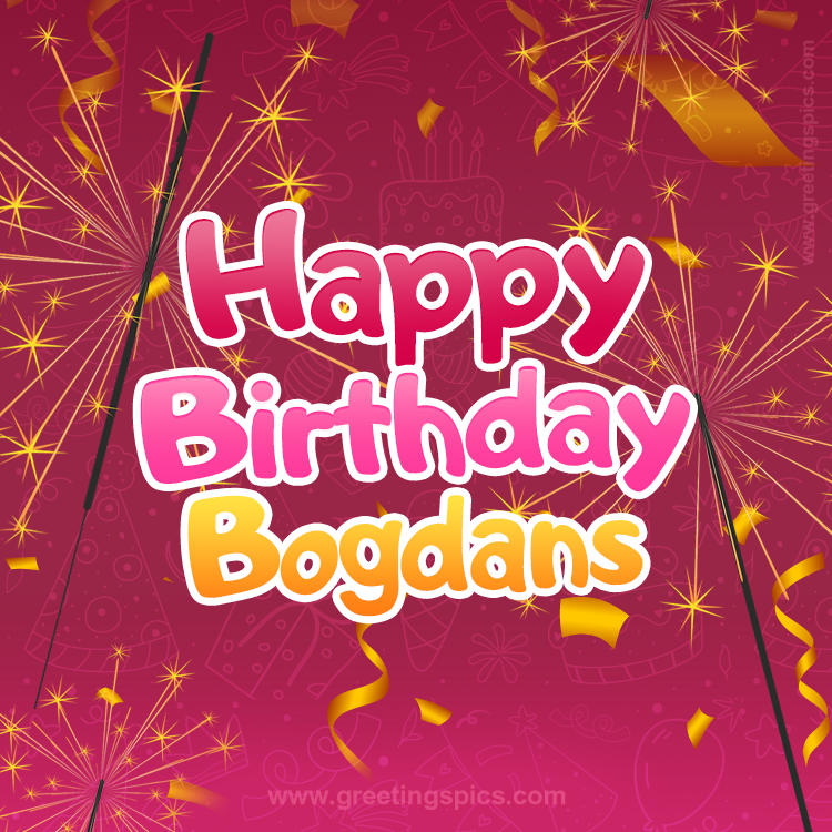 Happy Birthday Bogdans Image with sparklers (square shape image)