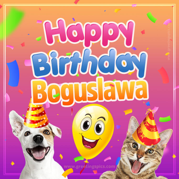 Happy Birthday Boguslawa Funny Image with cat and dog (square shape image)