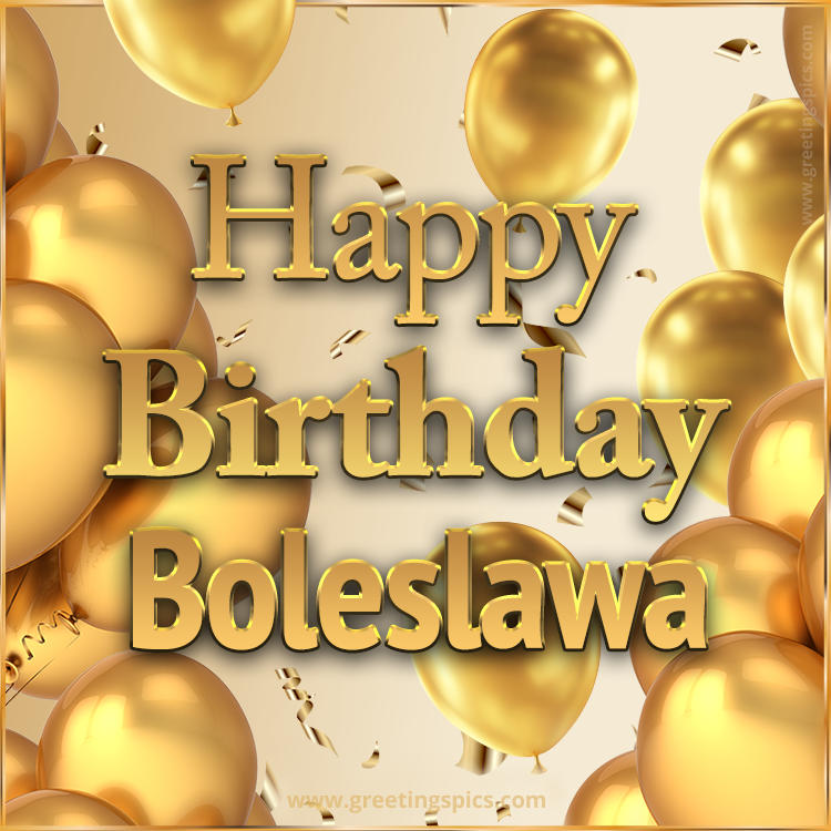 Happy Birthday Boleslawa Card with golden confetti and balloons (square shape image)